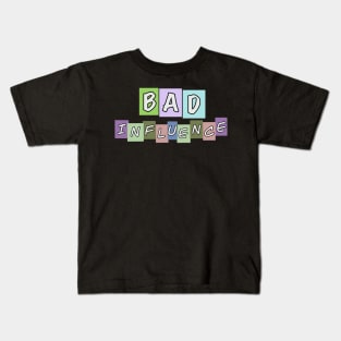 Bad Influence Kids T-Shirt